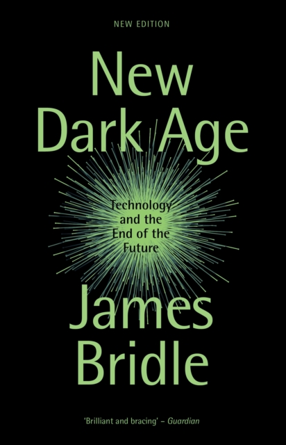 New Dark Age : Technology and the End of the Future, EPUB eBook