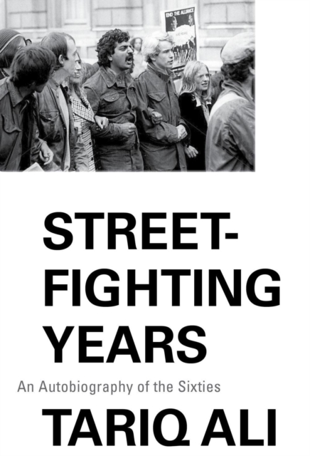 Street-Fighting Years : An Autobiography of the Sixties, Paperback / softback Book