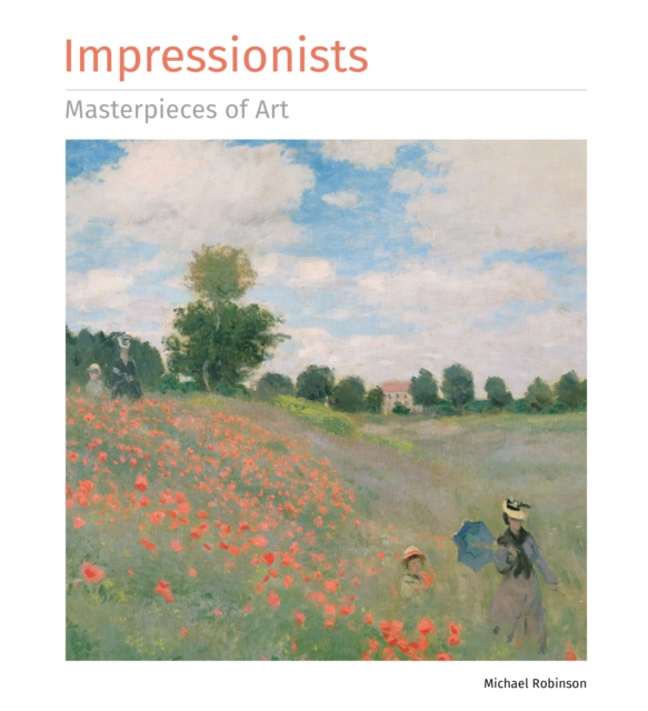 Impressionists Masterpieces of Art, Hardback Book