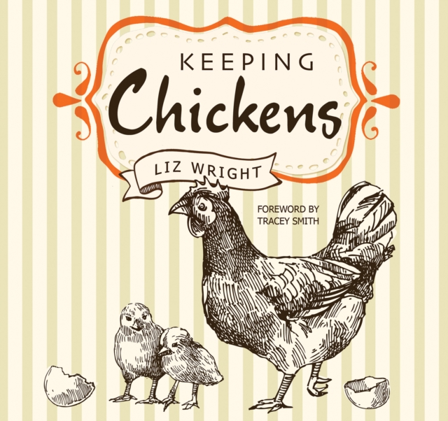 Keeping Chickens : Choosing, Nurturing & Harvests, Paperback / softback Book