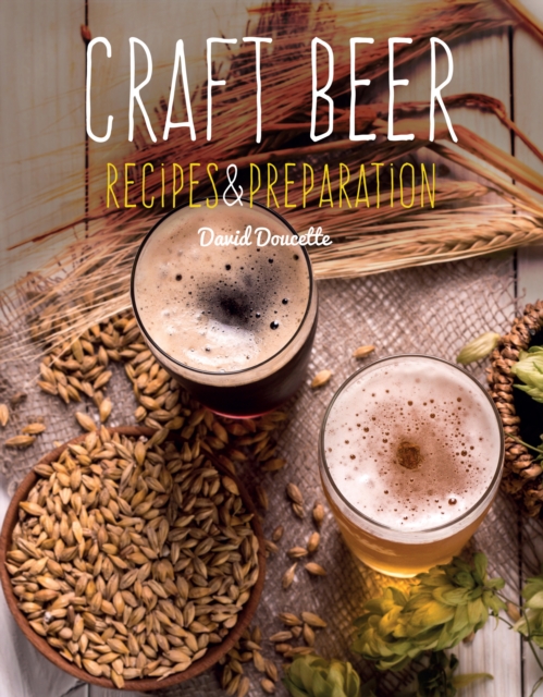 Craft Beer : Recipes & Preparation, Hardback Book