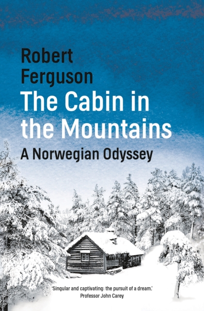 The Cabin in the Mountains : A Norwegian Odyssey, Hardback Book