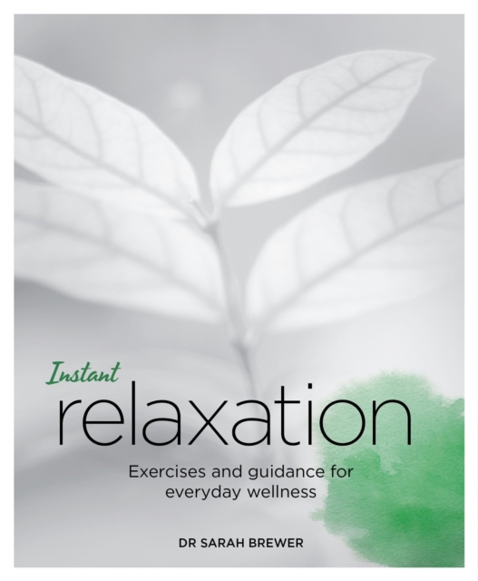 Instant Relaxation : Exercises and Guidance for Everyday Wellness, Paperback / softback Book