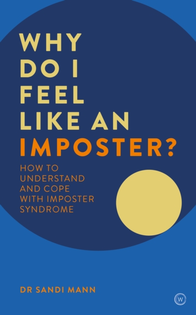 Why Do I Feel Like an Imposter? : How to Understand and Cope with Imposter Syndrome, Paperback / softback Book