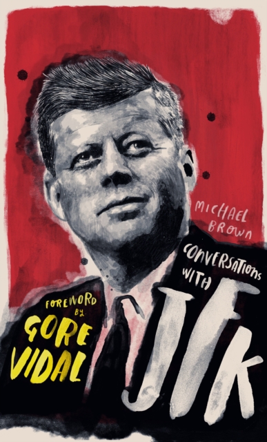 Conversations with JFK : A Fictional Dialogue Based on Biographical Facts, Hardback Book