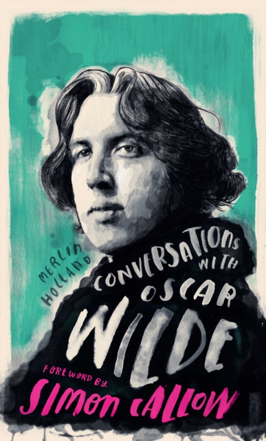 Conversations with Wilde : A Fictional Dialogue Based on Biographical Facts, Hardback Book