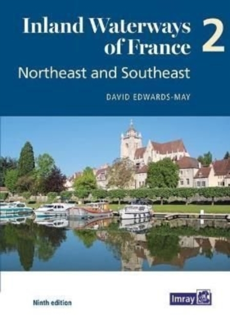 Inland Waterways of France Volume 2 Northeast and Southeast : Northeast and Southeast 2, Paperback / softback Book