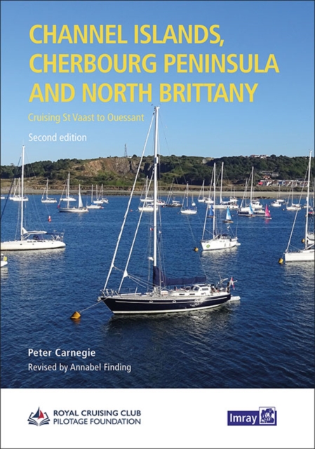 Channel Islands, Cherbourg Peninsula & North Brittany : Cruising St Vaast to Ouessant, Hardback Book