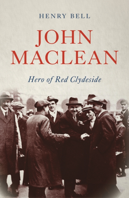 John Maclean : Hero of Red Clydeside, EPUB eBook