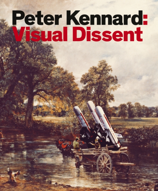 Peter Kennard : Visual Dissent, PDF eBook