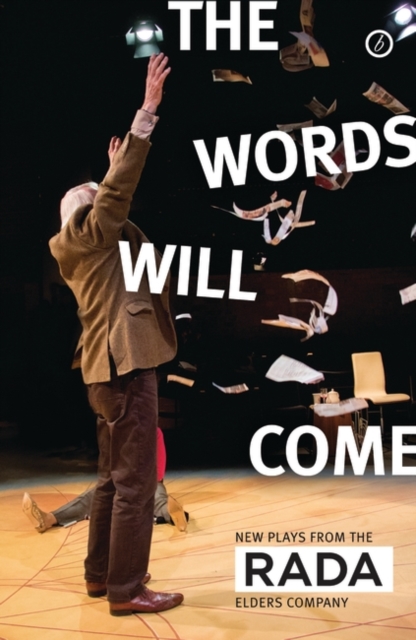 The Words Will Come : New Plays from the RADA Elders Company, EPUB eBook