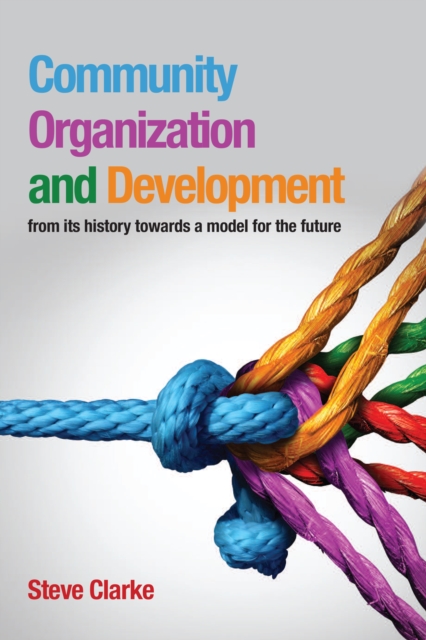 Community Organization and Development : from its history towards a model for the future, EPUB eBook