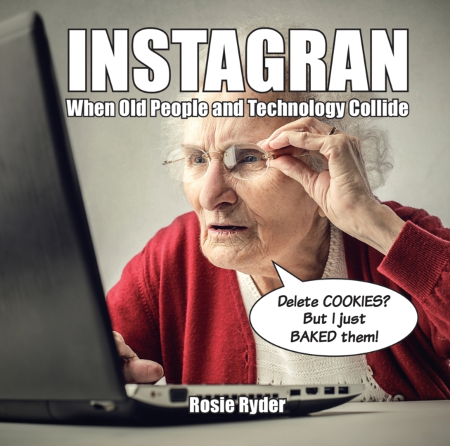 Instagran : When Old People and Technology Collide, Hardback Book