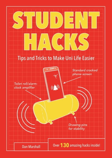 Student Hacks : Tips and Tricks to Make Uni Life Easier, Paperback / softback Book