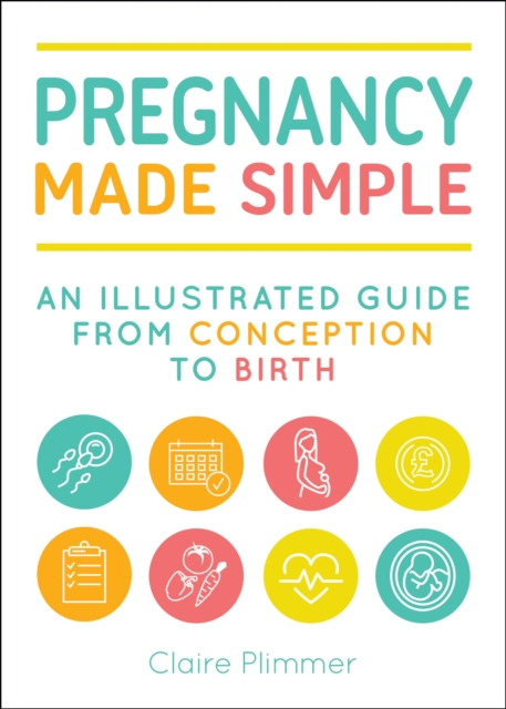 Pregnancy Made Simple : An Illustrated Guide from Conception to Birth, EPUB eBook