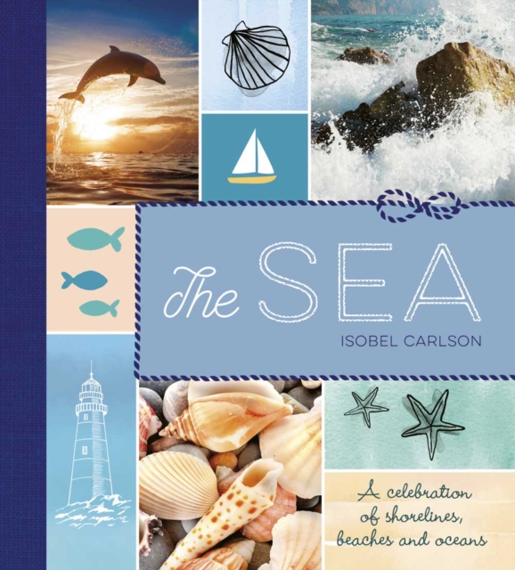 The Sea : A Celebration of Shorelines, Beaches and Oceans, EPUB eBook