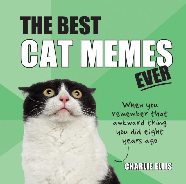 The Best Cat Memes Ever : The Funniest Relatable Memes as Told by Cats, Hardback Book