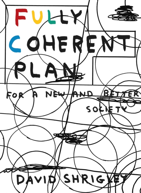 Fully Coherent Plan : For a New and Better Society, Paperback / softback Book