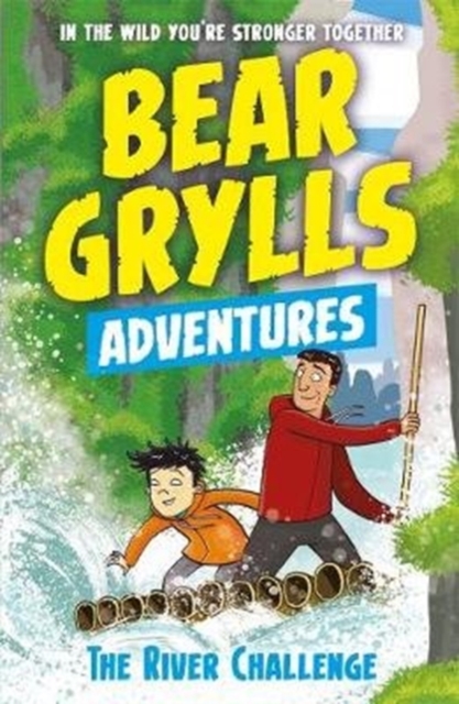 A Bear Grylls Adventure 5: The River Challenge, Paperback / softback Book