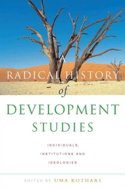 A Radical History of Development Studies : Individuals, Institutions and Ideologies, EPUB eBook