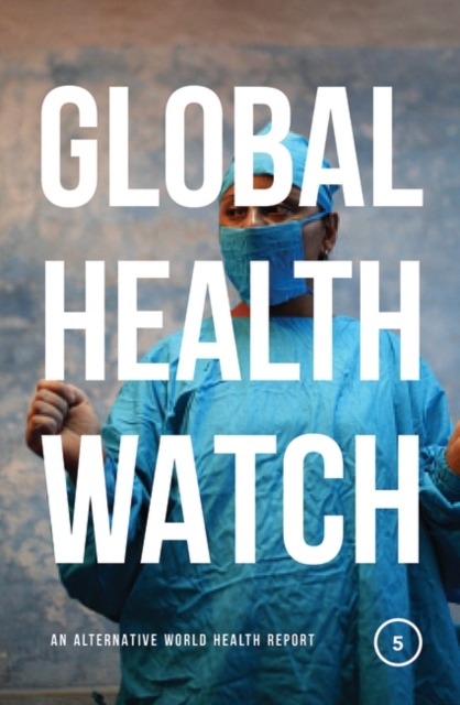 Global Health Watch 5 : An Alternative World Health Report, EPUB eBook