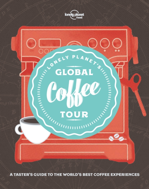 Lonely Planet Lonely Planet's Global Coffee Tour, EPUB eBook
