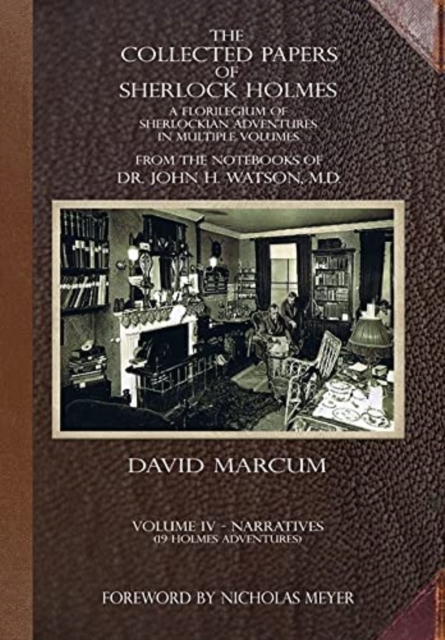 The Collected Papers of Sherlock Holmes - Volume 4 : A Florilegium of Sherlockian Adventures in Multiple Volumes, Hardback Book