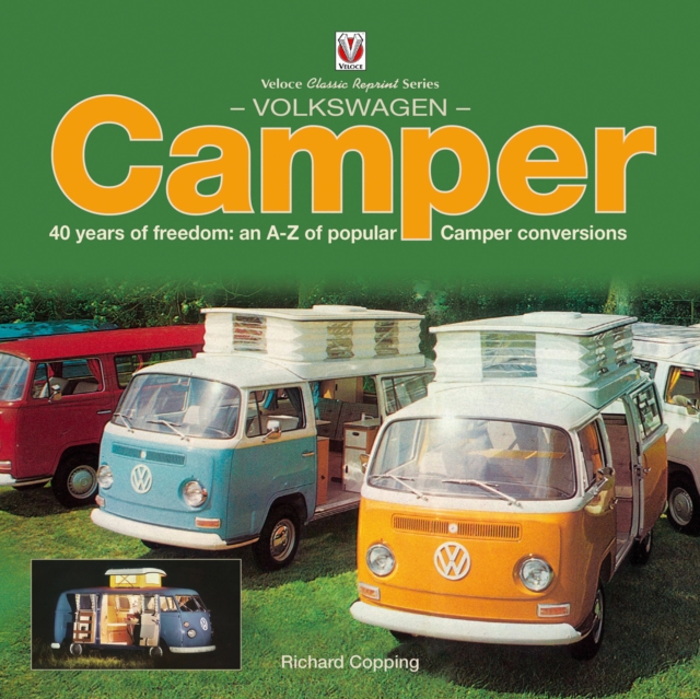 Volkswagen Camper : 40 Years of Freedom: An A-Z of Popular Camper Conversions, Paperback / softback Book