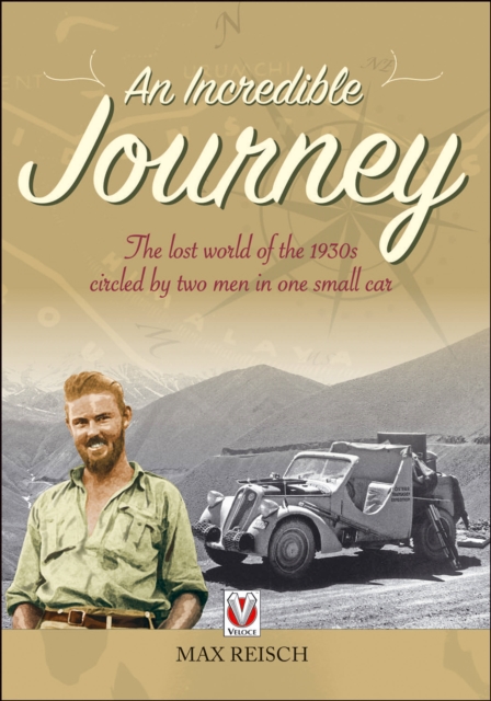 An Incredible Journey : The Lost World of the 1930s Circled by Two Men in One Small Car, Paperback / softback Book