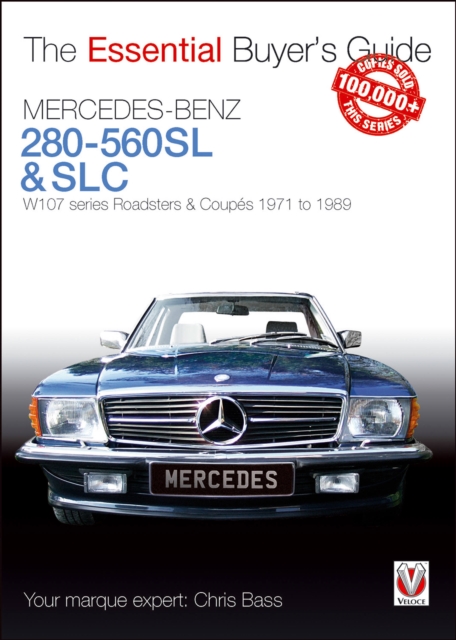 Mercedes-Benz 280-560SL & SLC : W107 series Roadsters & Coupes 1971 to 1989, Hardback Book