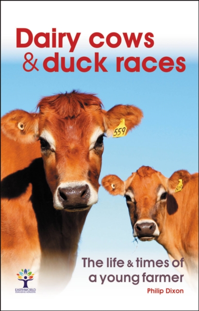 Dairy Cows & Duck Races - the life & times of a young farmer, Paperback / softback Book