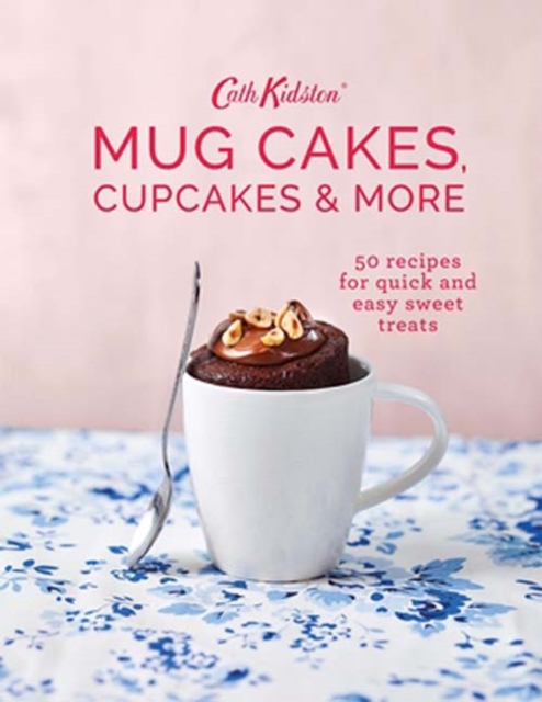 Cath Kidston Mug Cakes, Cupcakes and More!, Hardback Book
