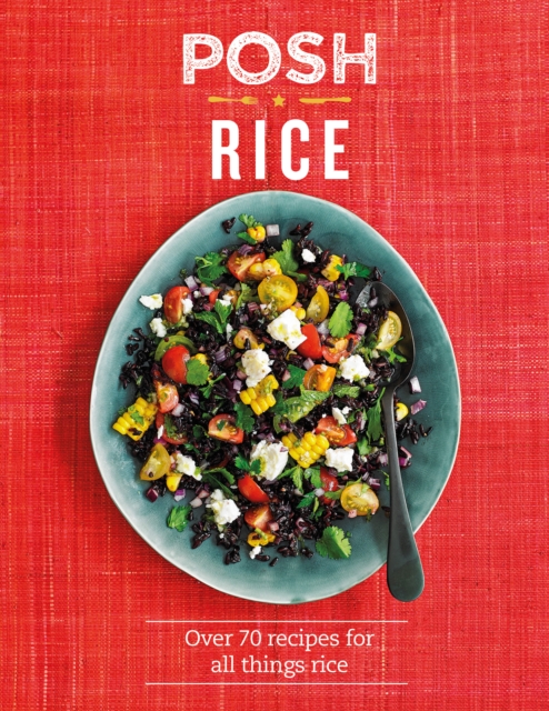 Posh Rice : Over 70 Recipes For All Things Rice, EPUB eBook