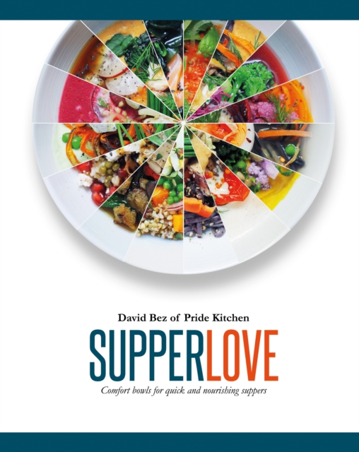 Supper Love : Comfort Bowls for Quick and Nourishing Suppers, EPUB eBook