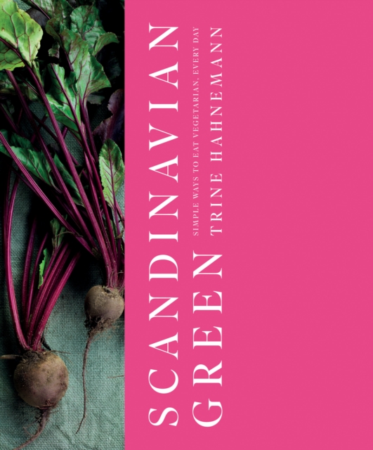 Scandinavian Green : Simple Ways to Eat Vegetarian, Every Day, EPUB eBook