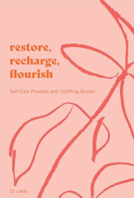 Restore, Recharge, Flourish - 52 Cards : Self-Care Prompts and Uplifting Quotes, Other printed item Book
