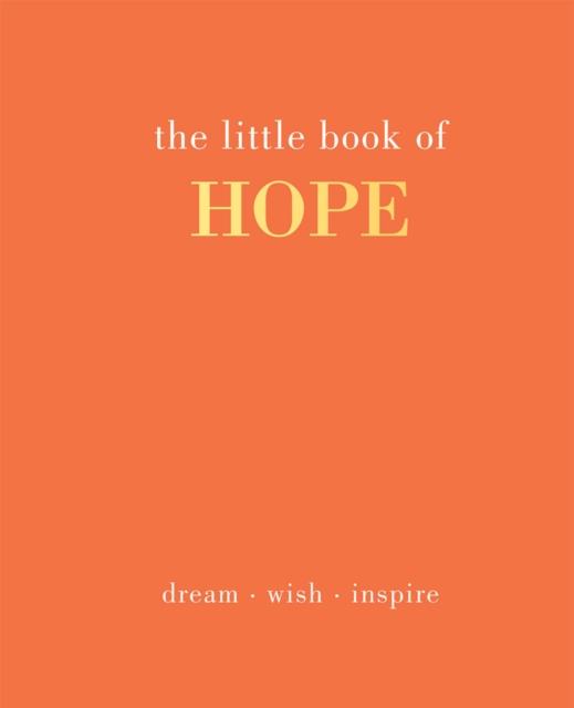 The Little Book of Hope : Dream. Wish. Inspire, Hardback Book
