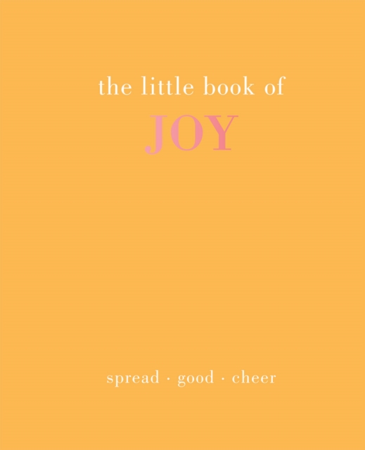 The Little Book of Joy : Spread Good Cheer, Hardback Book
