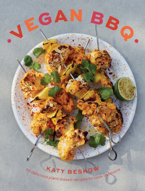 Vegan BBQ : 70 Delicious Plant-Based Recipes to Cook Outdoors, Hardback Book