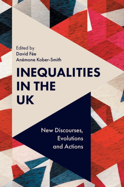Inequalities in the UK : New Discourses, Evolutions and Actions, Hardback Book