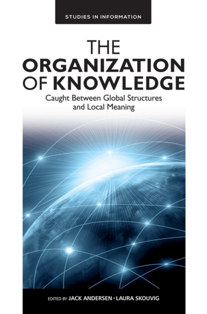 The Organization of Knowledge : Caught Between Global Structures and Local Meaning, PDF eBook