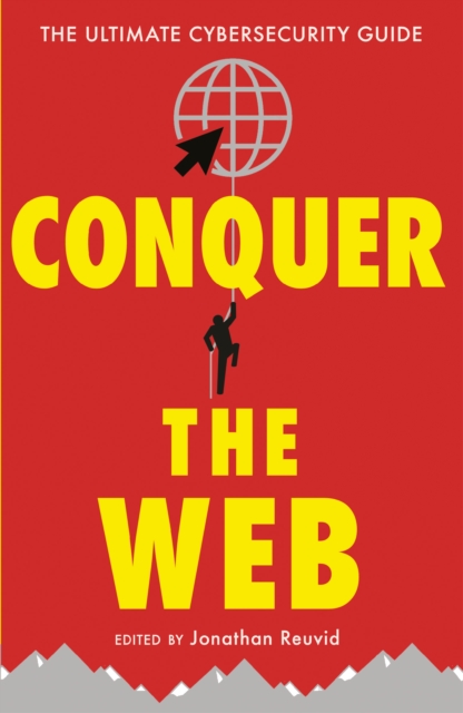 Conquer the Web : The Ultimate Cybersecurity Guide, Paperback / softback Book