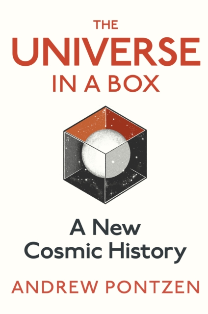 The Universe in a Box : A New Cosmic History, Hardback Book