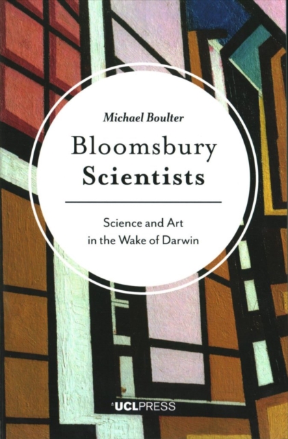 Bloomsbury Scientists : Science and Art in the Wake of Darwin, Paperback / softback Book