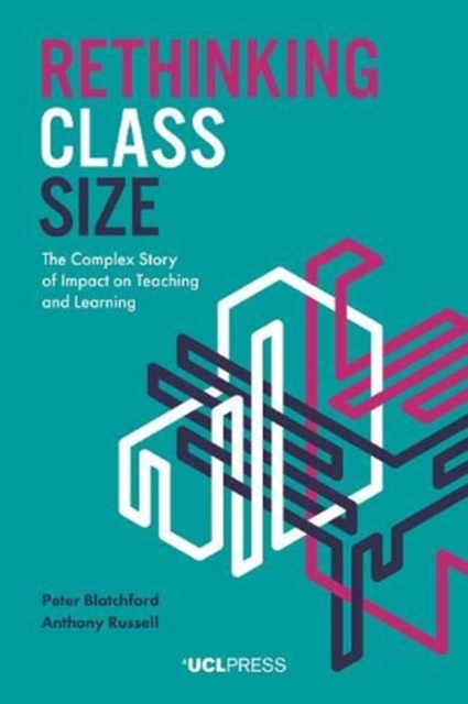 Rethinking Class Size : The Complex Story of Impact on Teaching and Learning, Hardback Book