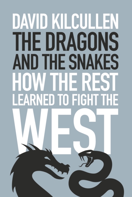 The Dragons and the Snakes : How the Rest Learned to Fight the West, EPUB eBook