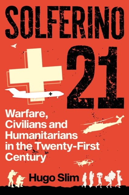 Solferino 21 : Warfare, Civilians and Humanitarians in the Twenty-First Century, EPUB eBook