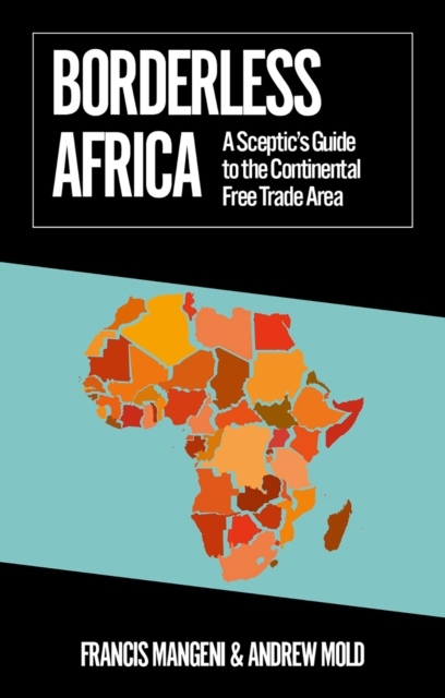 Borderless Africa : A Sceptic's Guide to the Continental Free Trade Area, Paperback / softback Book