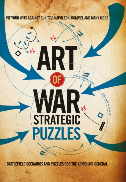 Art of War Strategic Puzzles : Battlefield scenarios and puzzles for the armchair general, Hardback Book