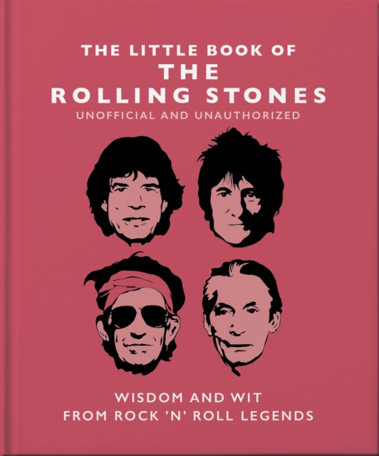 The Little Book of the Rolling Stones : Wisdom and Wit from Rock 'n' Roll Legends, Hardback Book
